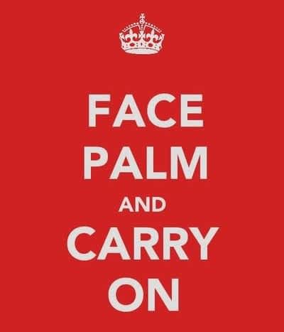 Face palm and carry on