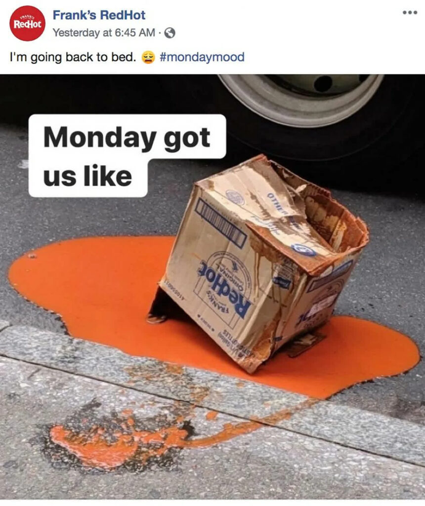 social media post from Frank’s RedHot showing a spilled sauce box with the caption “Monday got us like,” example of humorous brand voice on social media
