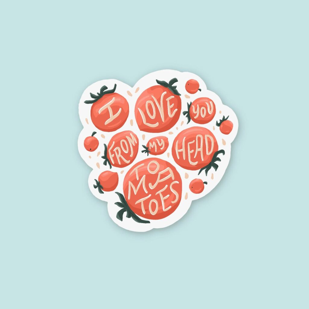 A creative Valentine’s Day custom sticker that uses a tomato pun “I love you from my head tomatoes”