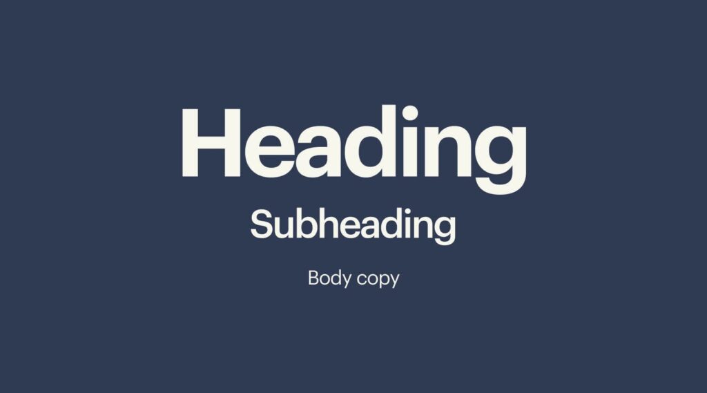 Visual representation of the design element Typography features three lines of copy: &ldquo;Heading,&rdquo; &ldquo;Subheading&rdquo; and &ldquo;Body copy&rdquo; &ndash; with Heading largest and heaviest and Body copy in a finer styling.